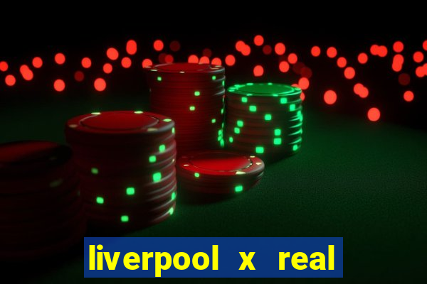 liverpool x real madrid futemax